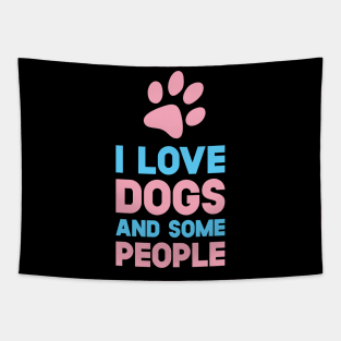 I Love Dogs And Some People Tapestry