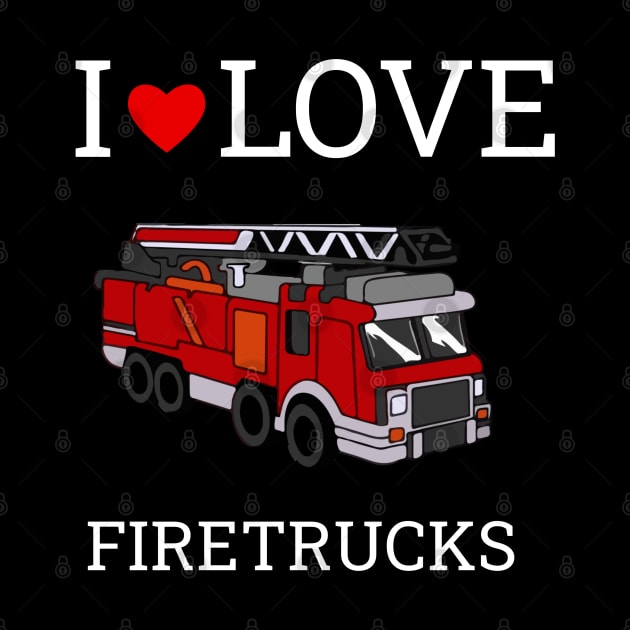 I Love Heart Fire Trucks by Midlife50