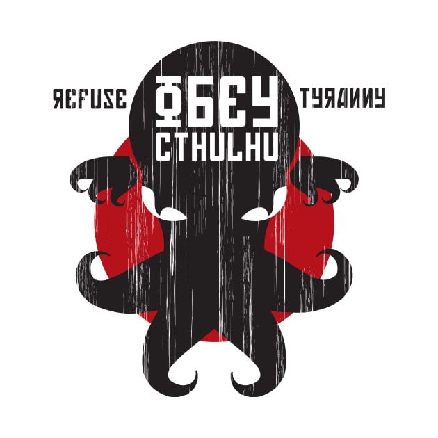 Refuse Tyranny, Obey Cthulhu - Creme Alternative by RetroReview