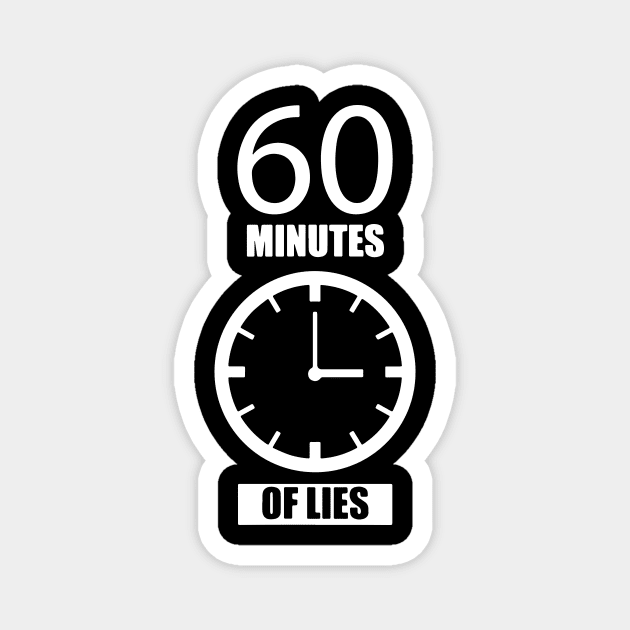 60 Minutes Of Lies Sixty Magnet by ArchmalDesign