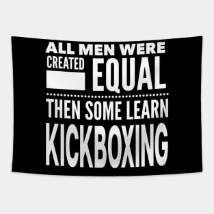 ALL MEN WERE CREATED EQUAL THEN SOME LEARN KICKBOXING Martial Arts Man Statement Gift Tapestry