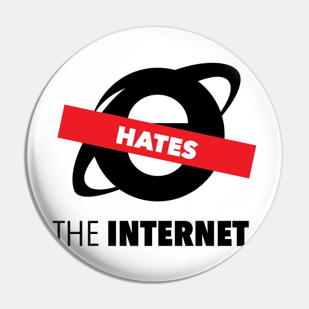 IE Hates The Internet Pin by nevrfails