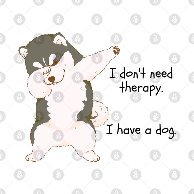 I don't need therapy. I have a dog. by Yelda