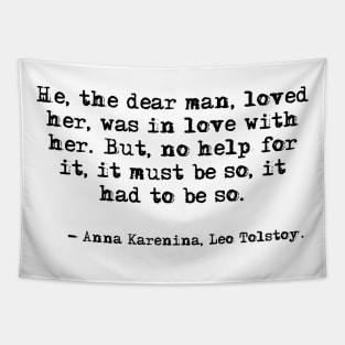 He, the dear man, loved her - Anna Karenina, Leo Tolstoy Tapestry