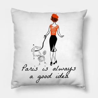 Paris is always a good idea Pillow