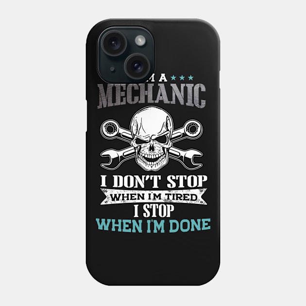 I'm A Mechanic I Stop When I'm Done Phone Case by White Martian