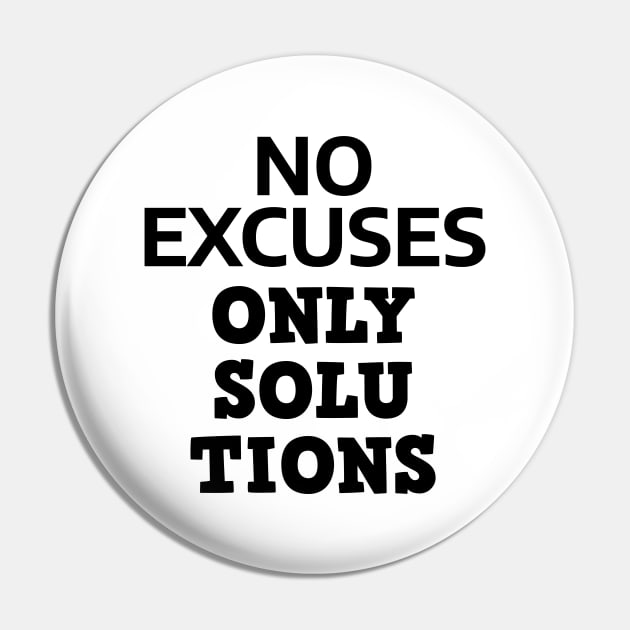 No Excuses Only Solutions Pin by Texevod