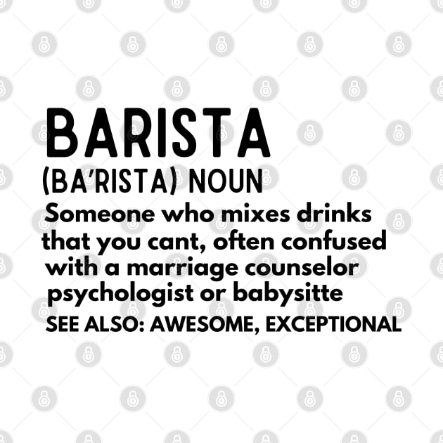 Coffee Humor - Baristas-Noun  Someone Who Mixes Drinks... - Barista Humor Definition Gift for Coffee Addicts by KAVA-X