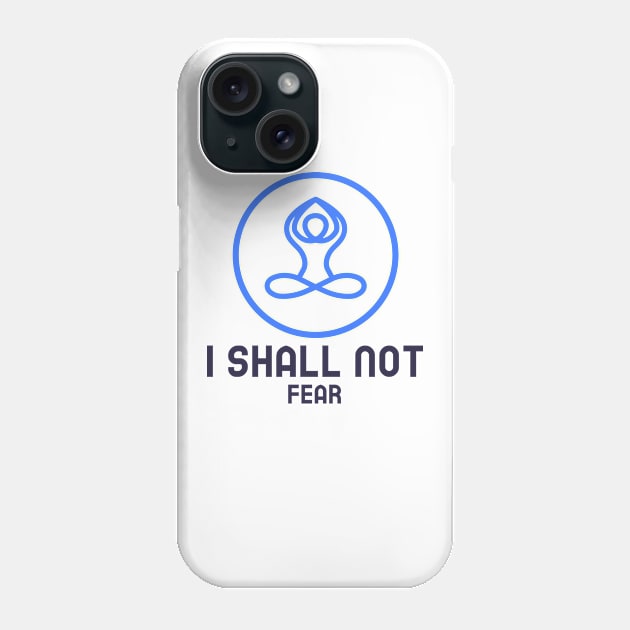 I Shall Not Fear Phone Case by Dosiferon