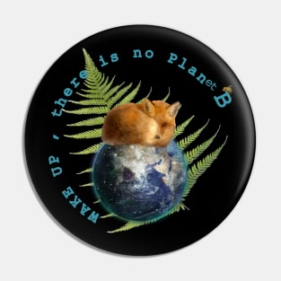 Wake Up No Planet B Pin