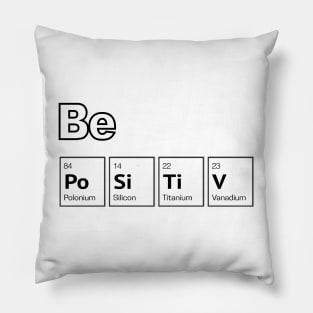 Be Positive, stay optimist (white) Pillow