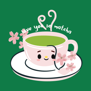 love you so matcha, matcha T-Shirt