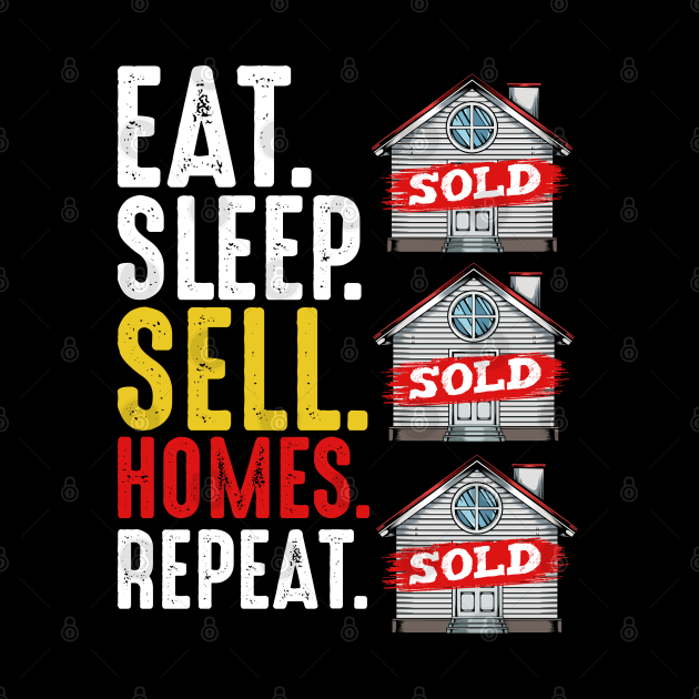 Realtor - Eat Sleep Sell Homes Repeat - Real Estate Funny Saying by Lumio Gifts