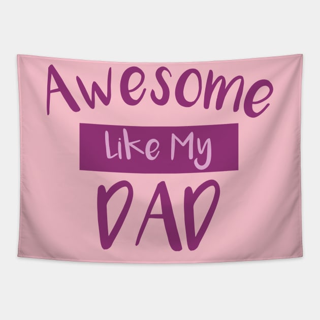 Awesome Like My DAD Tapestry by MultiiDesign