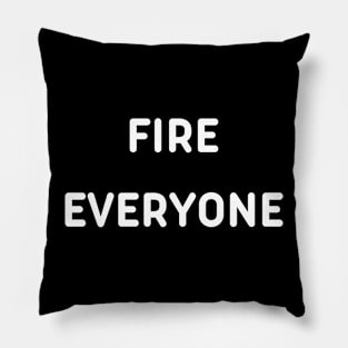 fire everyone Pillow