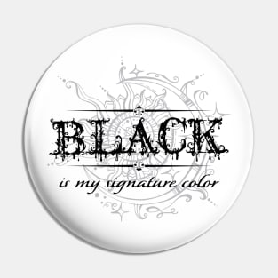 Black is my signature color 1 Pin