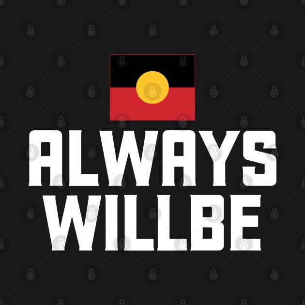 Always Was Always Will Be Aboriginal Land #1 by SalahBlt