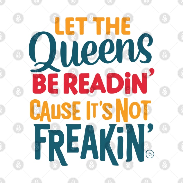 Let the Queens be readin' by So Red The Poppy