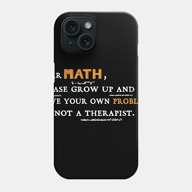 dear math grow up and solve your own problems Dear Math humor Phone Case by Gaming champion