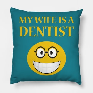 My Wife Is A Dentist Pillow