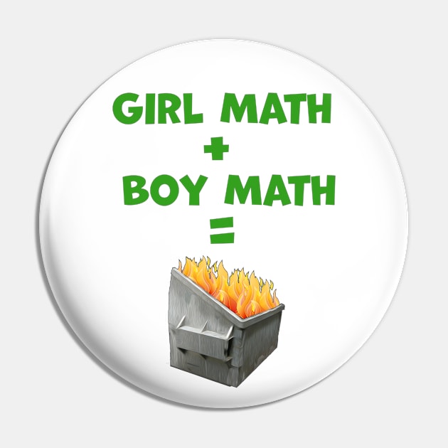 Girl Math Plus Boy Math Equals Dumpster Fire Text with Image Pin by Ali Cat Originals