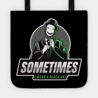 Cyber Security - Hacker - Sometimes I wear a Black Hat - Green V1 Tote