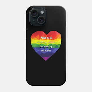 Proud to be a walking rainbow in a world of black and white Phone Case