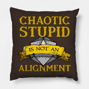 Chaotic Stupid is not an Alignment Pillow