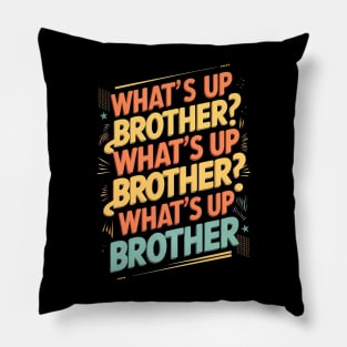 what's up brother (E) Pillow
