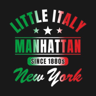 Little Italy Manhattan Since 1880s New York with Italian Flag Colours T-Shirt