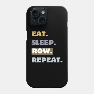 Eat sleep row repeat Phone Case