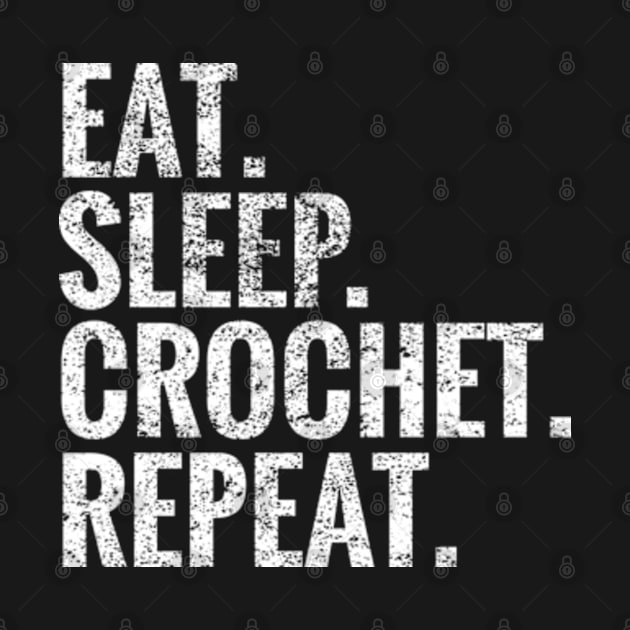 Eat Sleep Crochet Repeat by TeeLogic