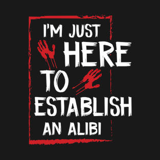 Alibi Establish Bloody Hands Funny Creepy T-Shirt