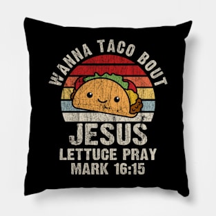 Wanna Taco Bout Jesus Lettuce Pray Mark 16:15 Cinco de Mayo Vintage Pillow