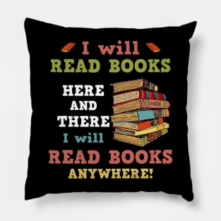 I Will Read Books Here And There I Will Read Books Anywhere! Bookworm Pillow