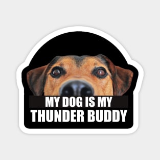 My Dog Is My Thunder Buddy Magnet