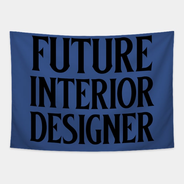 Future Interior Designer Tapestry by Sanworld