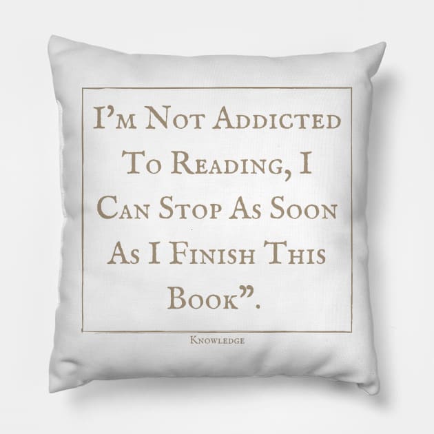I'm not addicted to reading I can stop as soon as I finish this book, Pillow by Ouarchanii