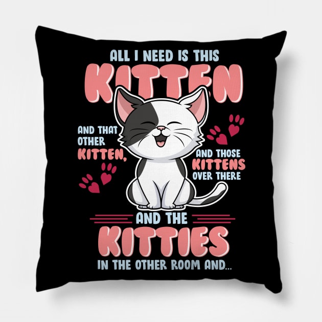 All I Need is This Kitten, and That Other Kitten... Pillow by Jamrock Designs