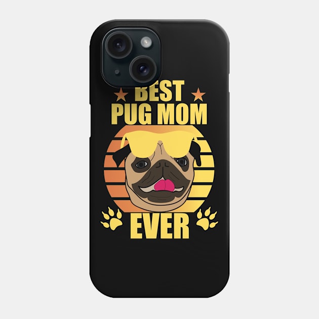 Best Pug Mom Ever Funny Gift Mother Dog Doglover Dogmum Phone Case by DP Clothing