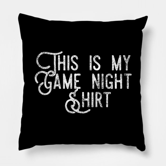 This is my game night shirt - distressed white text design for a board game aficionado/enthusiast/collector Pillow by BlueLightDesign