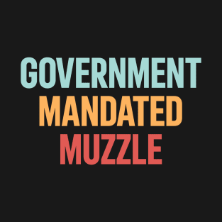 Government Mandated Muzzle T-Shirt