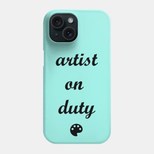 Artist on Duty Phone Case