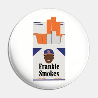 Frankie Smokes Pin