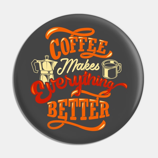 Coffee Makes Everything Better Pin by kimmieshops