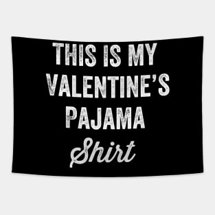 This is my valentine's pajama shirt Tapestry