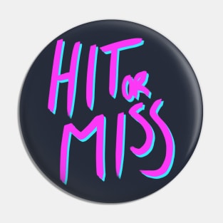 Hit or Miss (neon) Pin