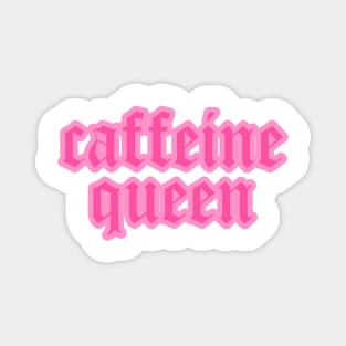 Caffeine Queen Pink Coffee Lover Magnet