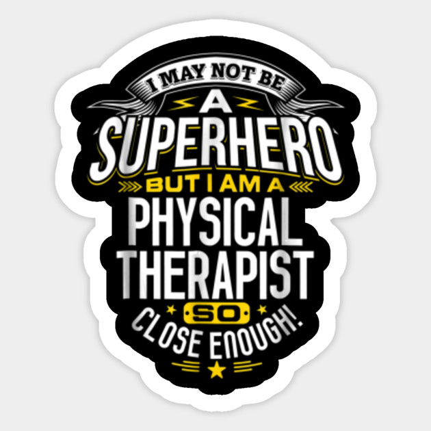 Physical Therapist Tshirt Superhero Gift Ideas For Therapist Physical Therapist Sticker Teepublic