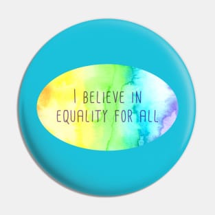 I Believe In Equality For All Pin